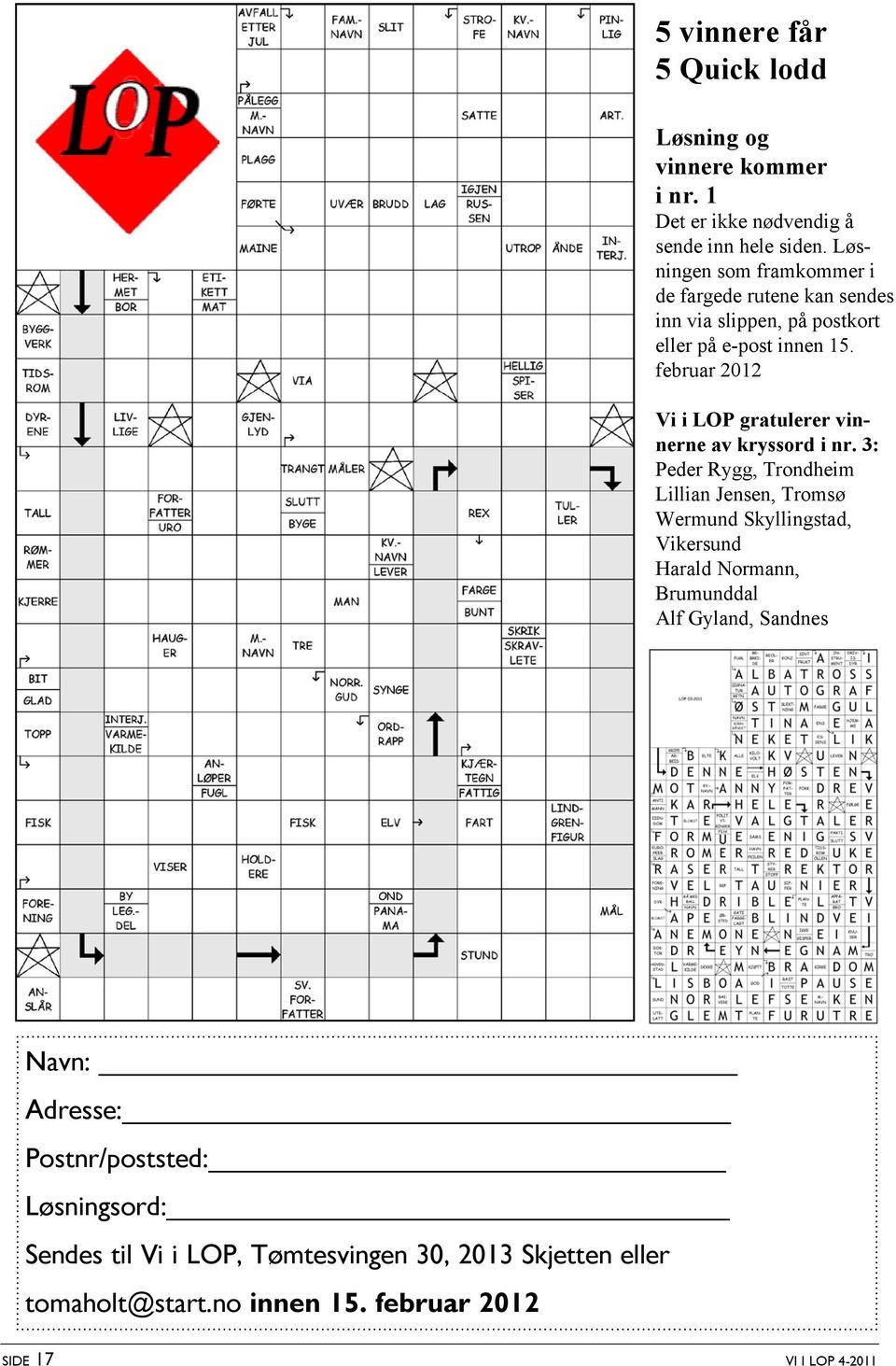 februar 2012 Vi i LOP gratulerer vinnerne av kryssord i nr.