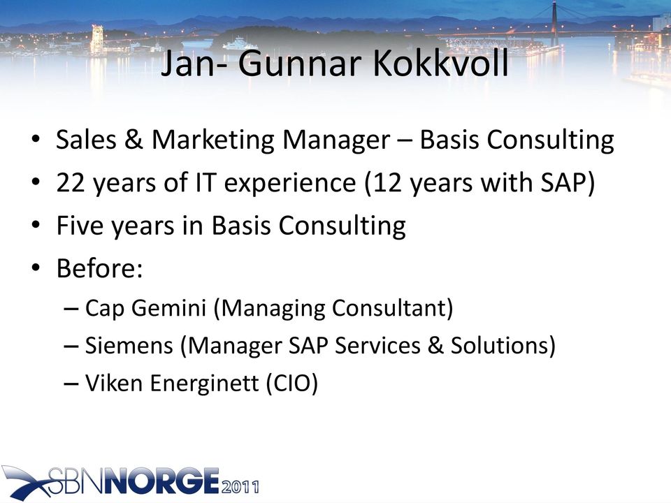 years in Basis Consulting Before: Cap Gemini (Managing