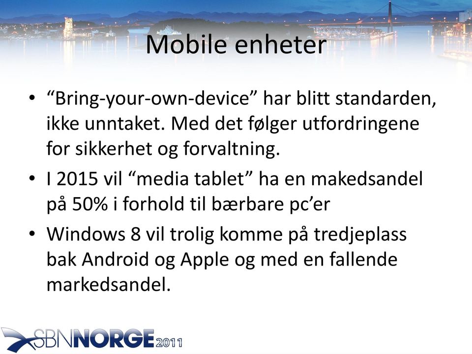 I 2015 vil media tablet ha en makedsandel på 50% i forhold til bærbare pc er