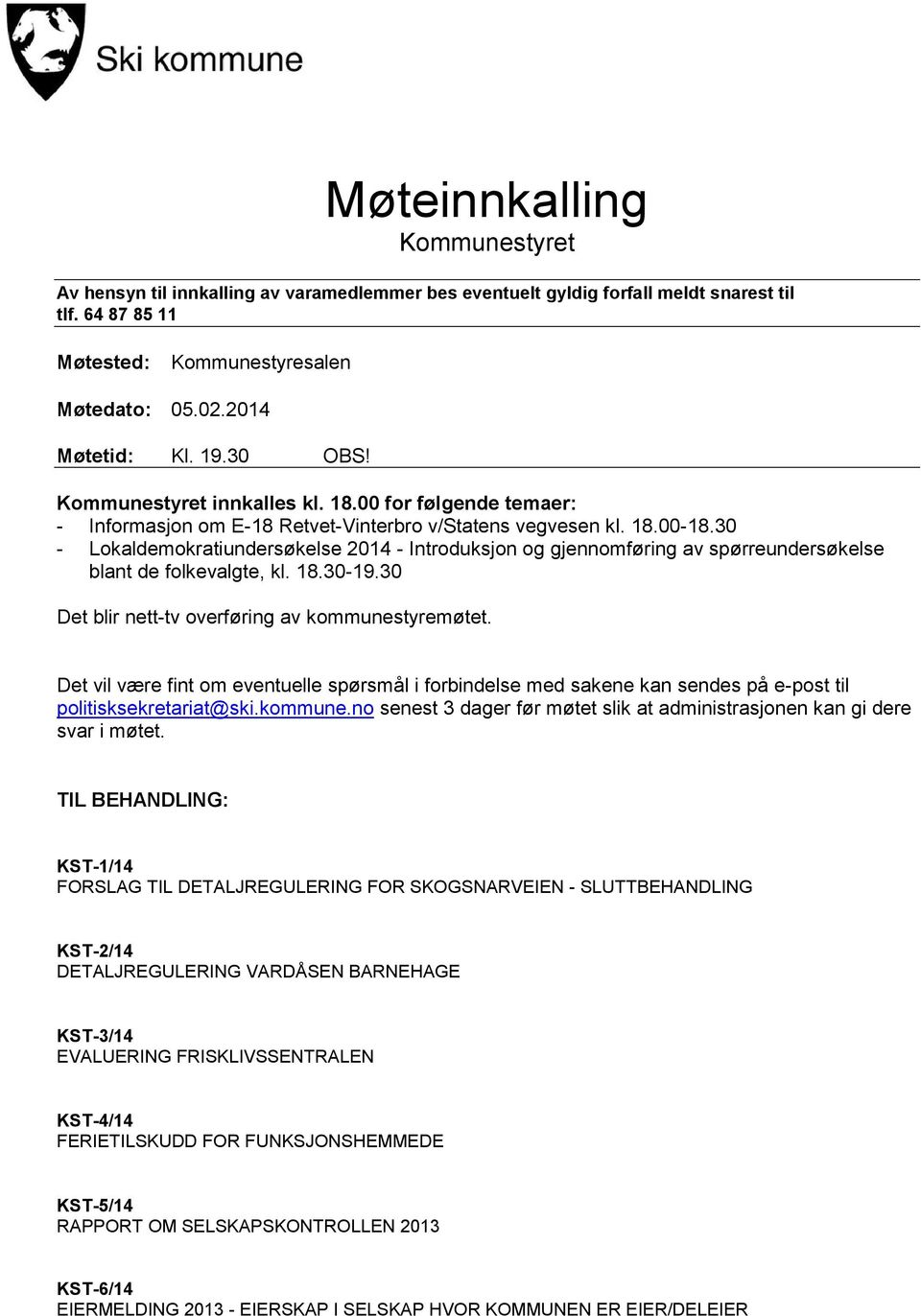 30 - Lokaldemokratiundersøkelse 2014 - Introduksjon og gjennomføring av spørreundersøkelse blant de folkevalgte, kl. 18.30-19.30 Det blir nett-tv overføring av kommunestyremøtet.