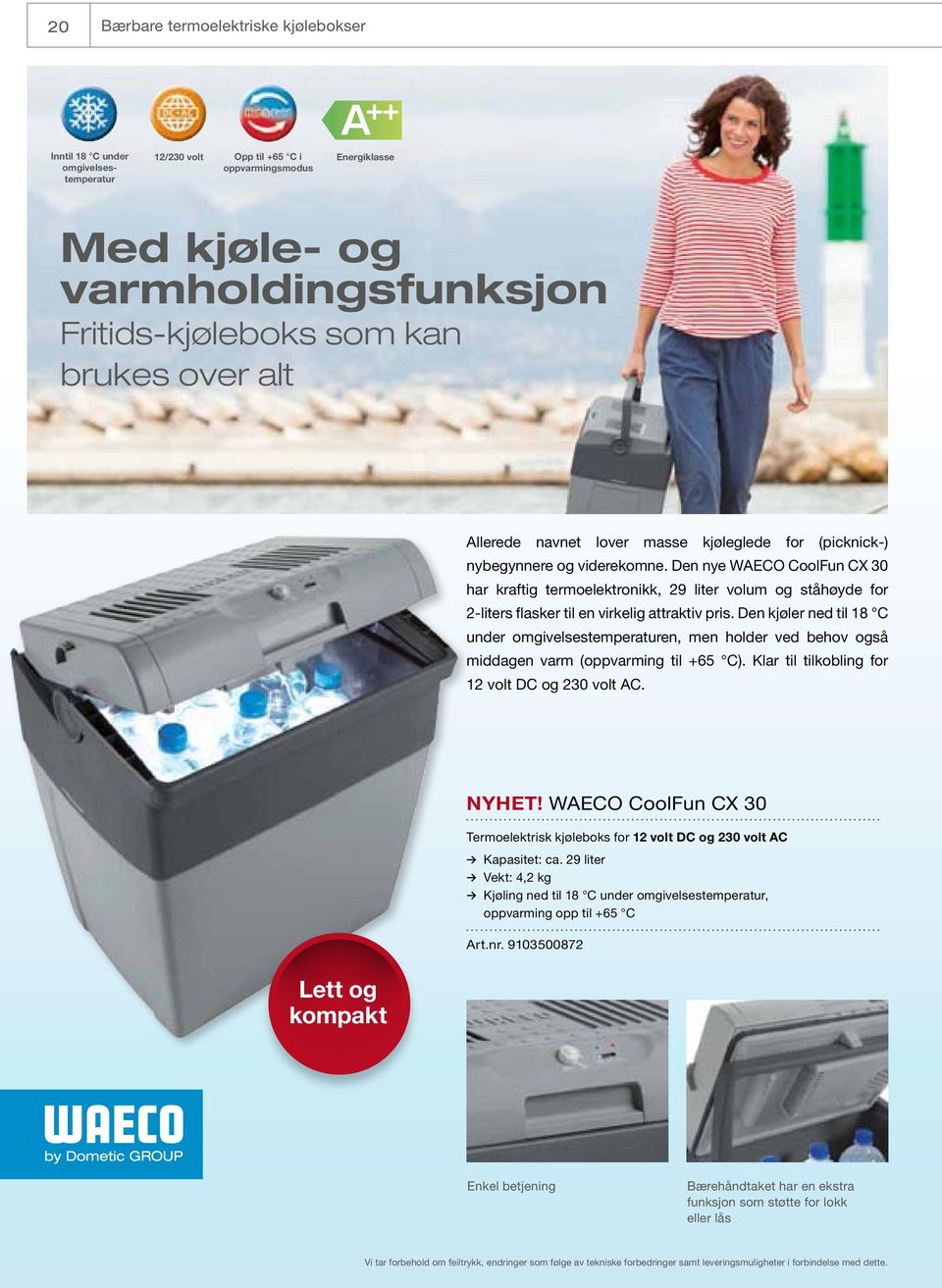 Den nye WAECO CoolFun CX 30 har kraftig termoelektronikk, 29 liter volum og ståhøyde for 2-liters flasker til en virkelig attraktiv pris.