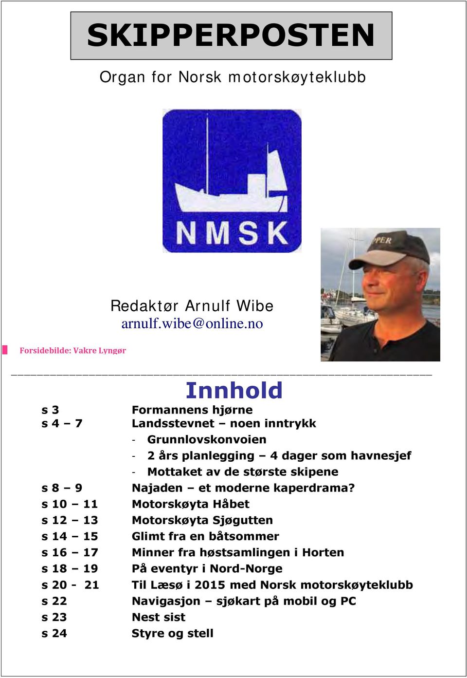 Grunnlovskonvoien - 2 års planlegging 4 dager som havnesjef - Mottaket av de største skipene Najaden et moderne kaperdrama?