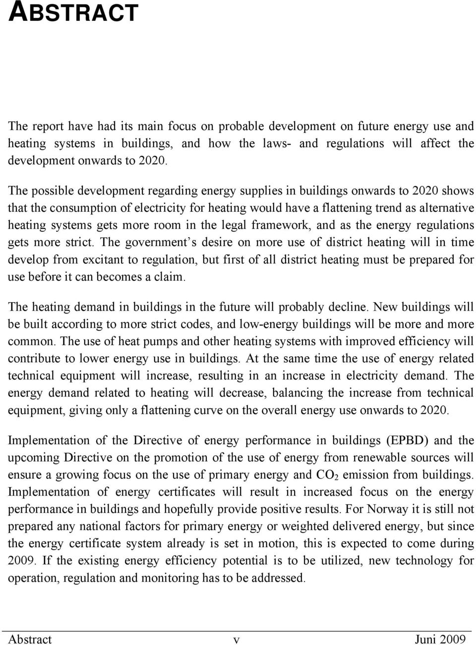 systems gets more room in the legal framework, and as the energy regulations gets more strict.