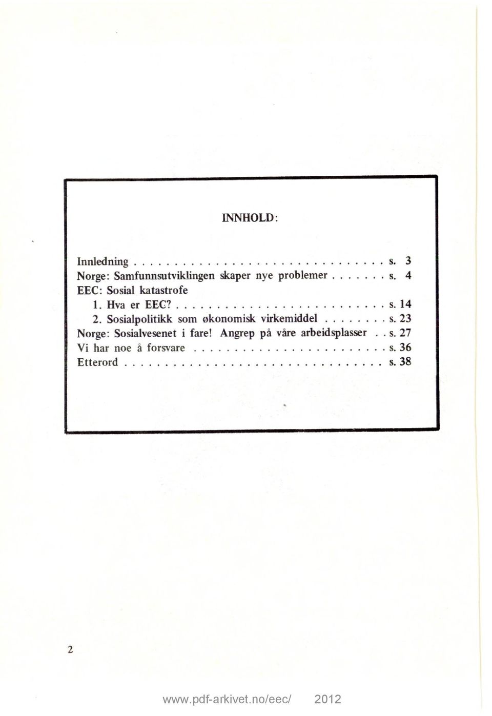 4 EEC: Sosial katastrofe Hva er EEC s.