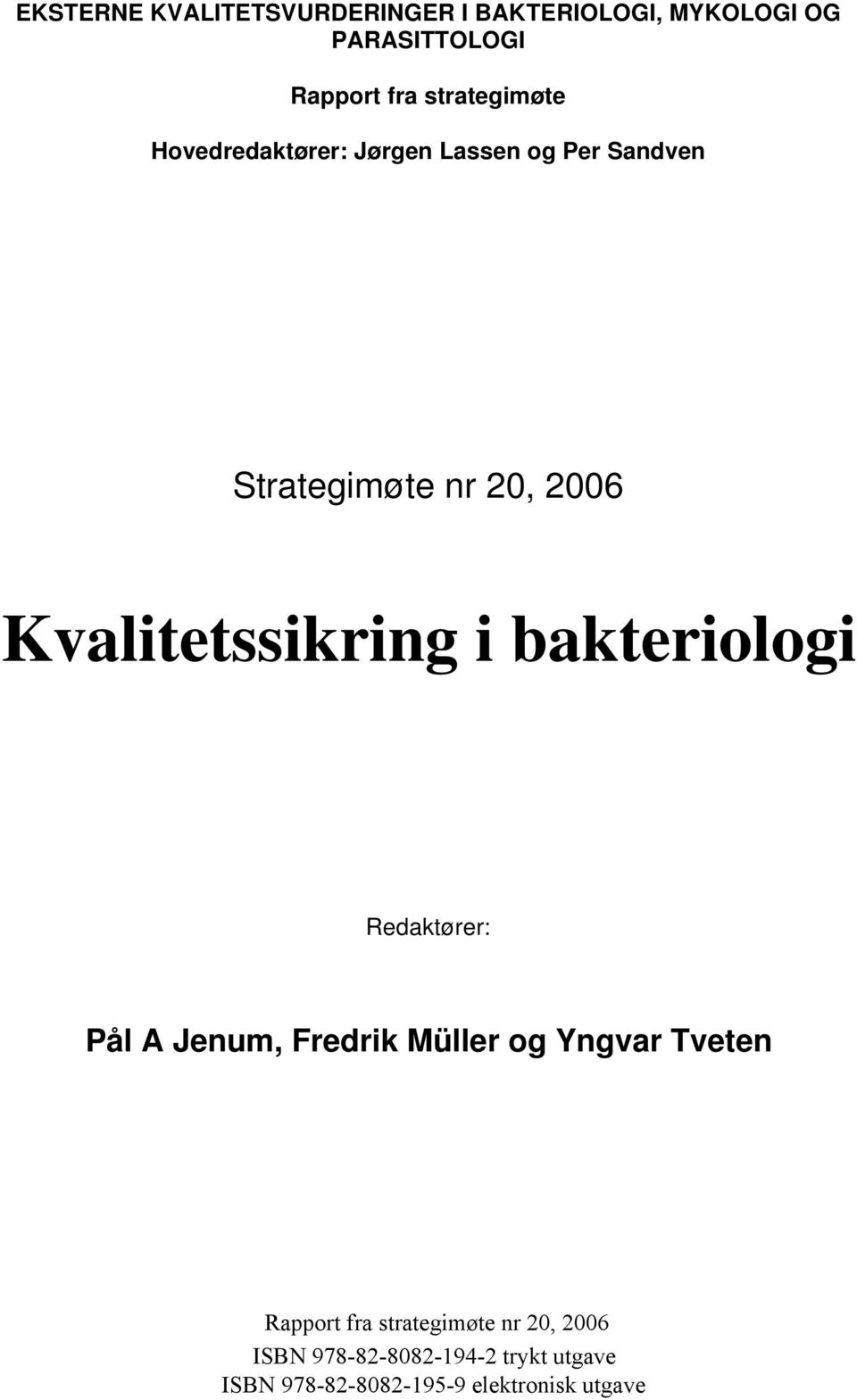 Kvalitetssikring i bakteriologi Redaktører: Pål A Jenum, Fredrik Müller og Yngvar Tveten