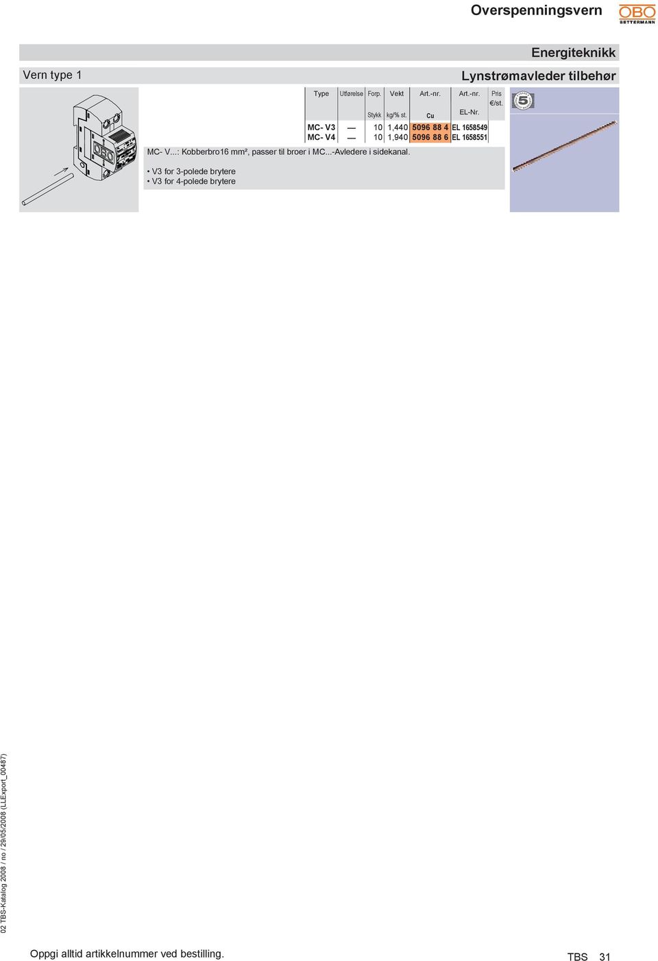 EL 1658551 MC-...: Kobberbro16 mm², passer til broer i MC.