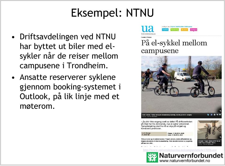 Ansatte reserverer syklene gjennom booking-systemet i Outlook, på