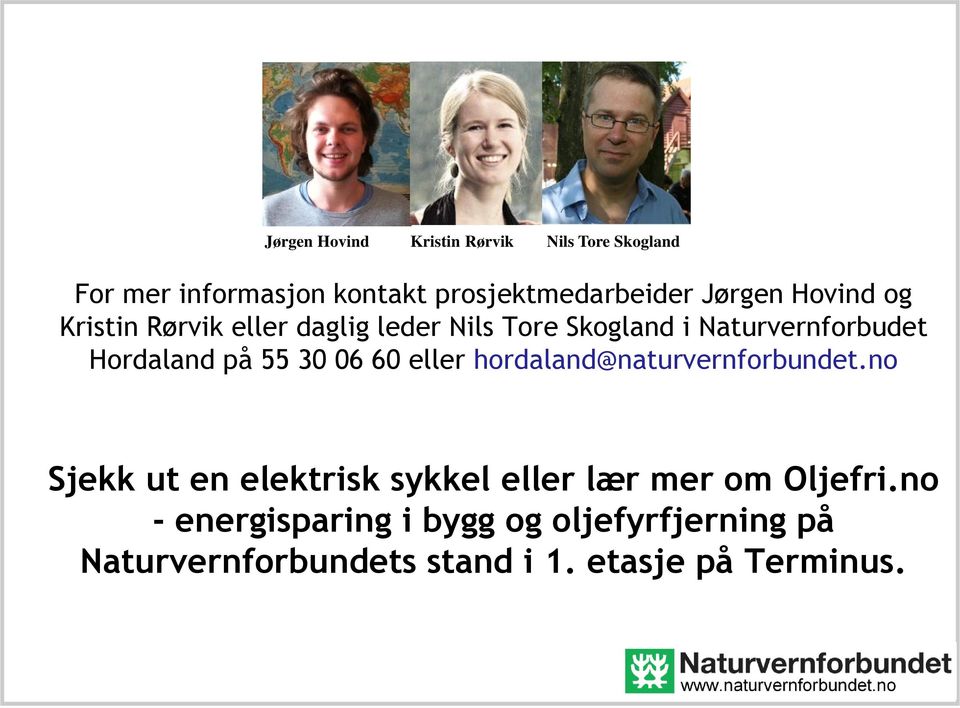 på 55 30 06 60 eller hordaland@naturvernforbundet.