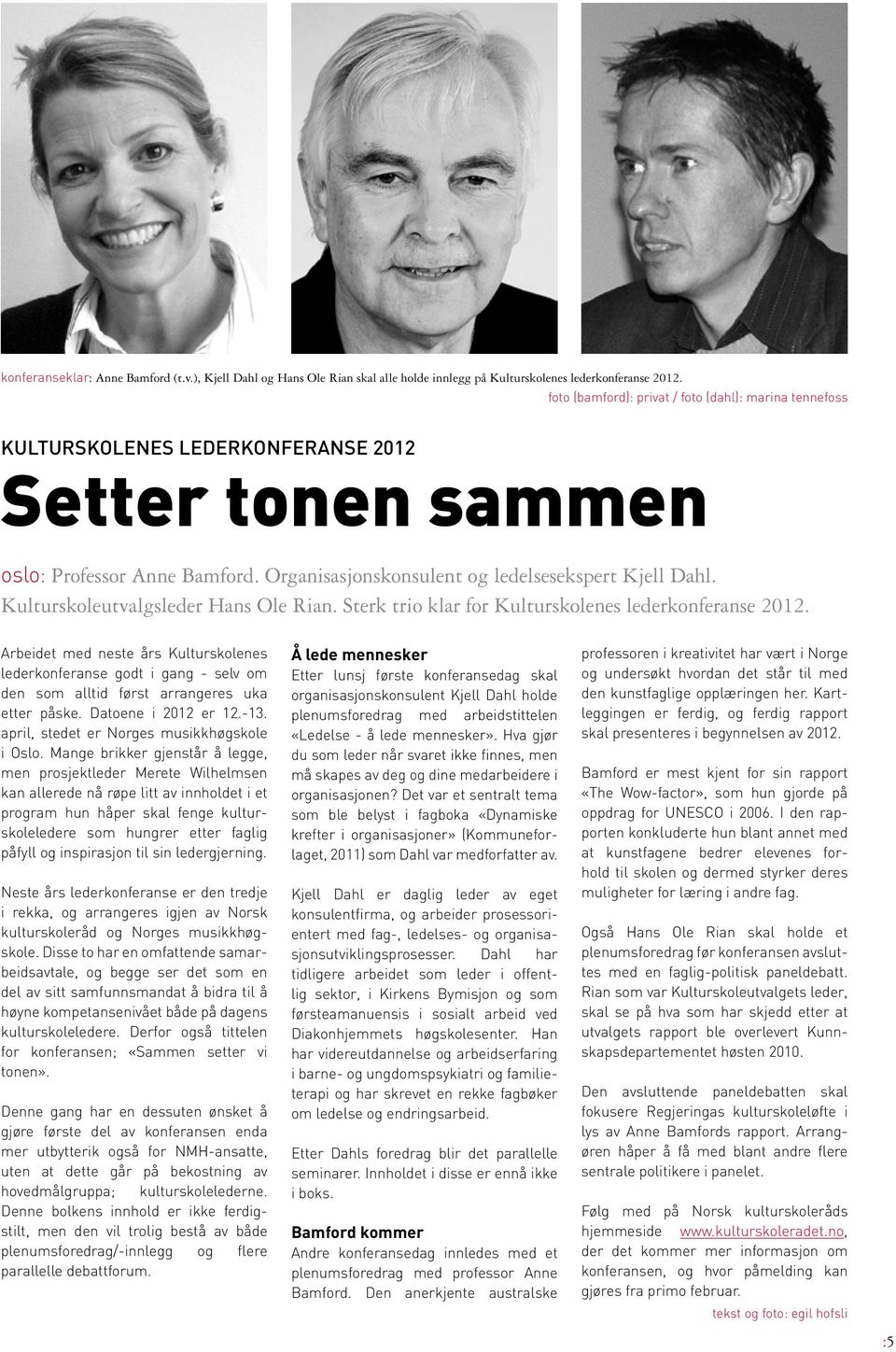 Kulturskoleutvalgsleder Hans Ole Rian. Sterk trio klar for Kulturskolenes lederkonferanse 2012.