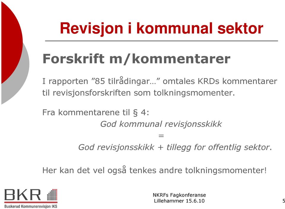 Fra kommentarene til 4: God kommunal revisjonsskikk = God revisjonsskikk +