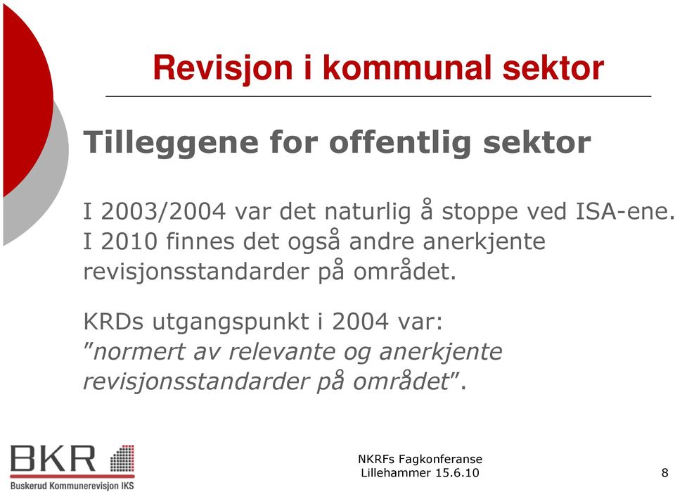 I 2010 finnes det også andre anerkjente revisjonsstandarder på