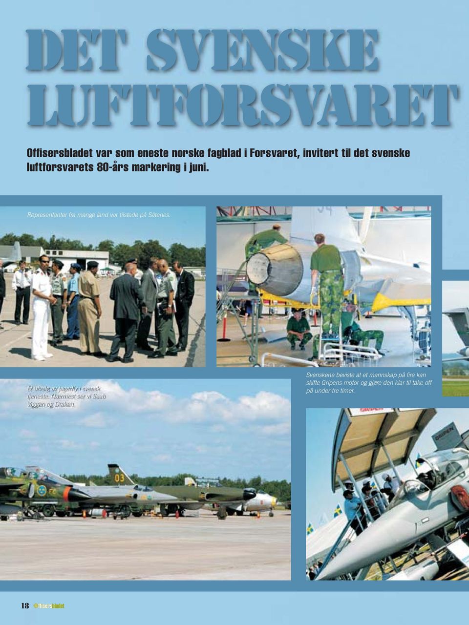 Et utvalg av jagerfly i svensk tjeneste. Nærmest ser vi Saab Viggen og Draken.