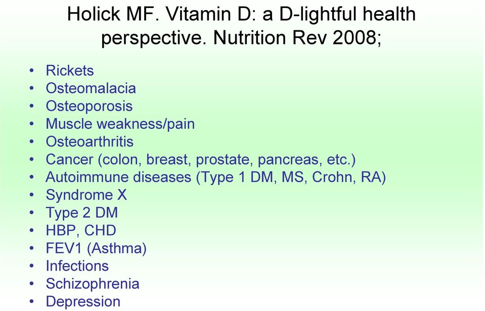 Osteoarthritis Cancer (colon, breast, prostate, pancreas, etc.