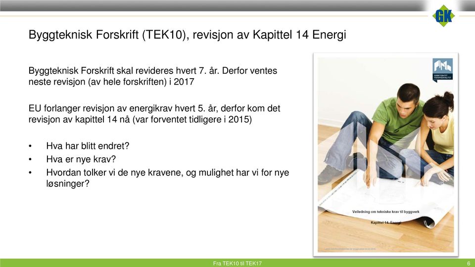 år, derfor kom det revisjon av kapittel 14 nå (var forventet tidligere i 2015) Hva har blitt endret?