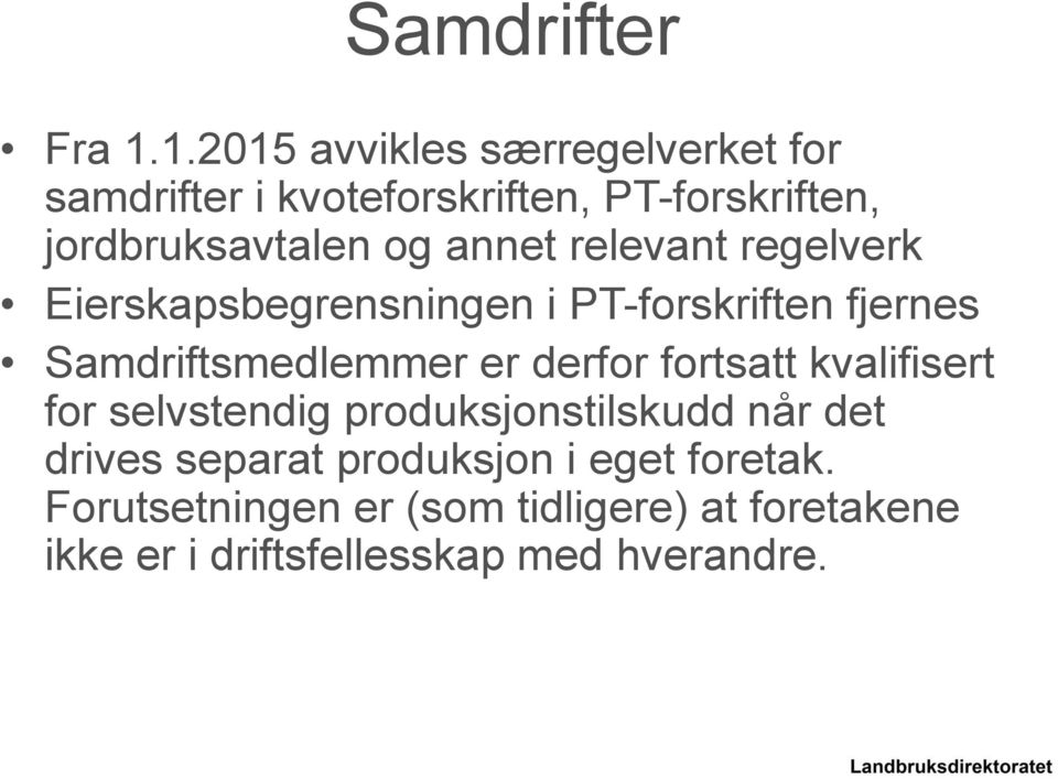 annet relevant regelverk Eierskapsbegrensningen i PT-forskriften fjernes Samdriftsmedlemmer er derfor