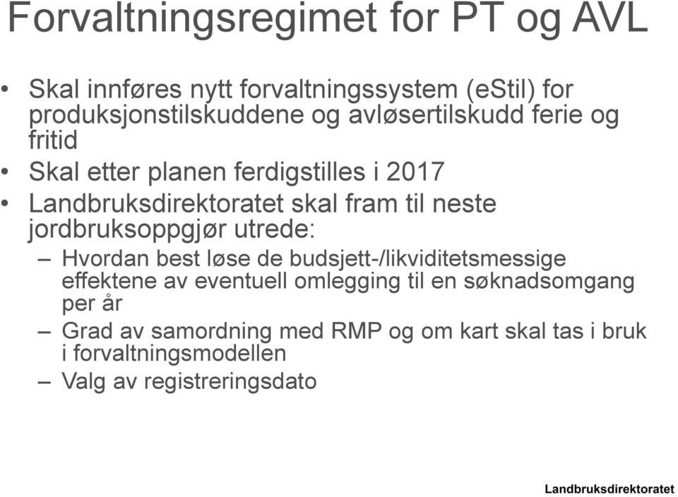 jordbruksoppgjør utrede: Hvordan best løse de budsjett-/likviditetsmessige effektene av eventuell omlegging til en