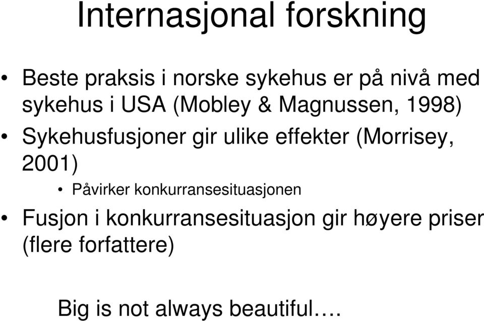 effekter (Morrisey, 2001) Påvirker konkurransesituasjonen Fusjon i