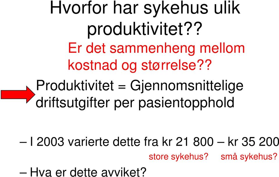 ? Produktivitet = Gjennomsnittelige driftsutgifter per