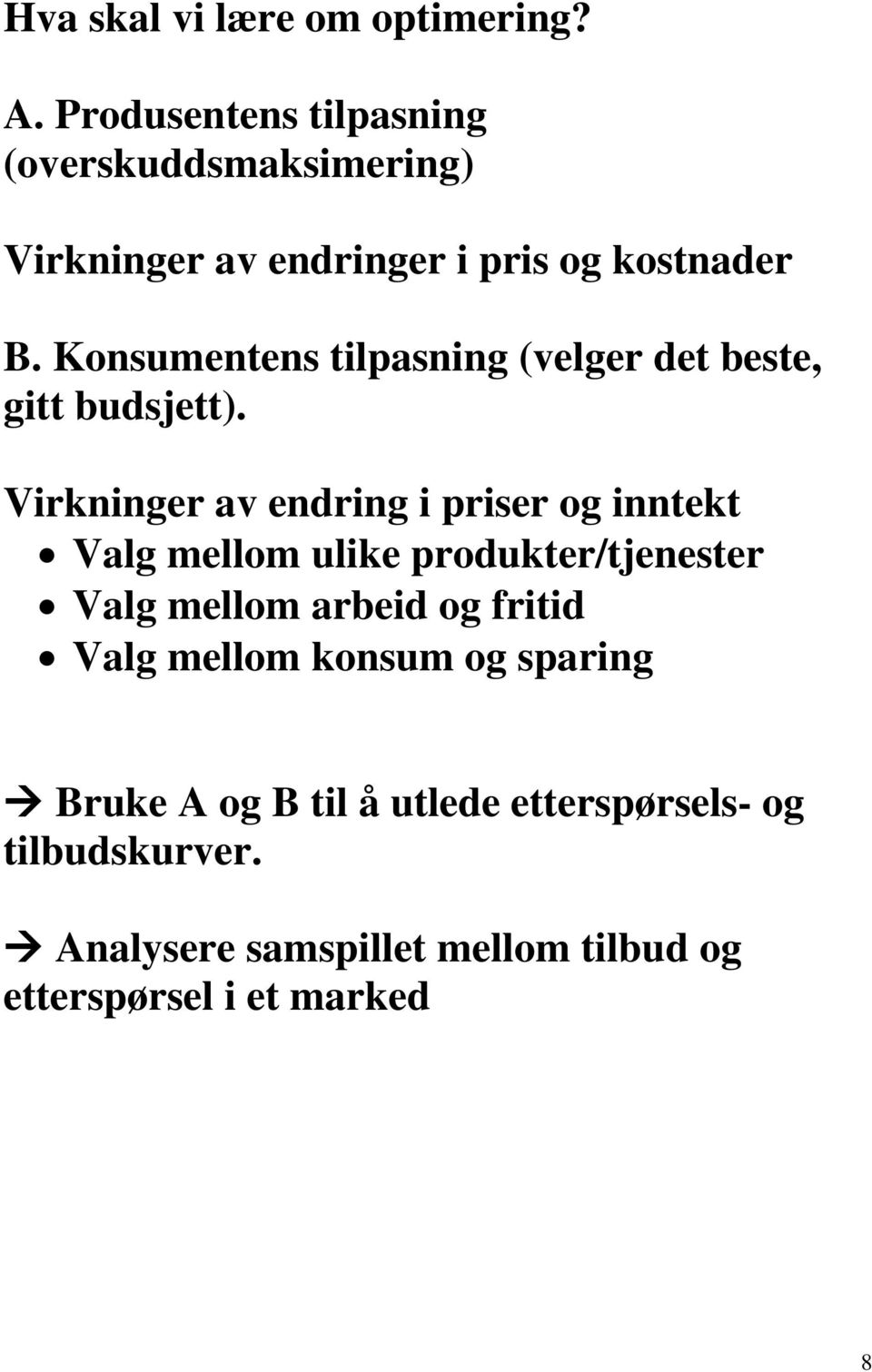 Konsumentens tilpasning (velger det beste, gitt budsjett).