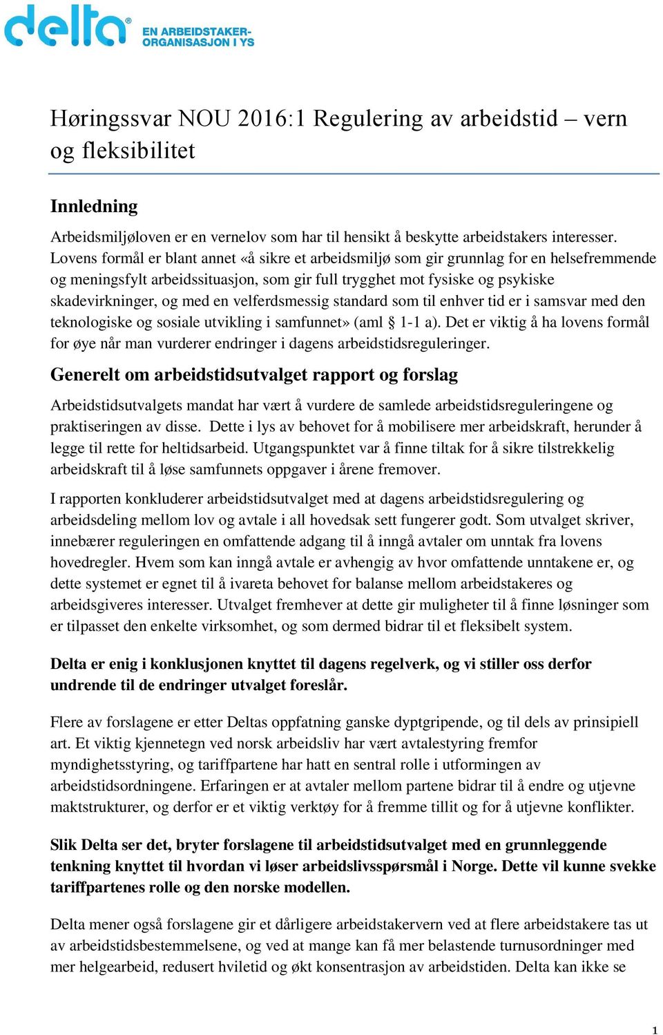 velferdsmessig standard som til enhver tid er i samsvar med den teknologiske og sosiale utvikling i samfunnet» (aml 1-1 a).