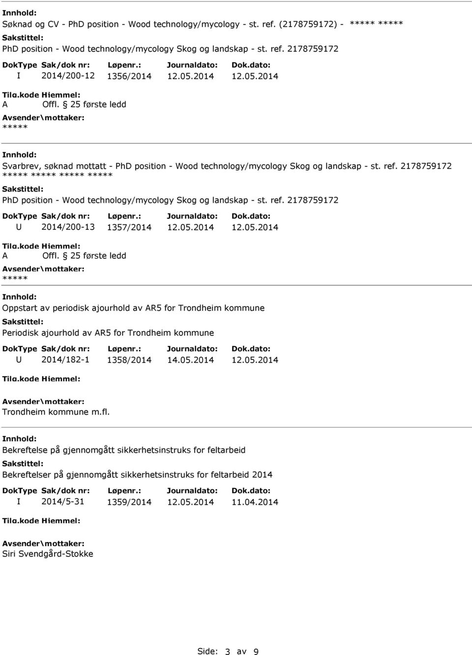 for Trondheim kommune Periodisk ajourhold av R5 for Trondheim kommune 2014/182-1 1358/2014 Trondheim kommune m.fl.