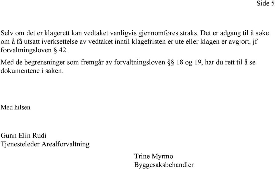 klagen er avgjort, jf forvaltningsloven 42.