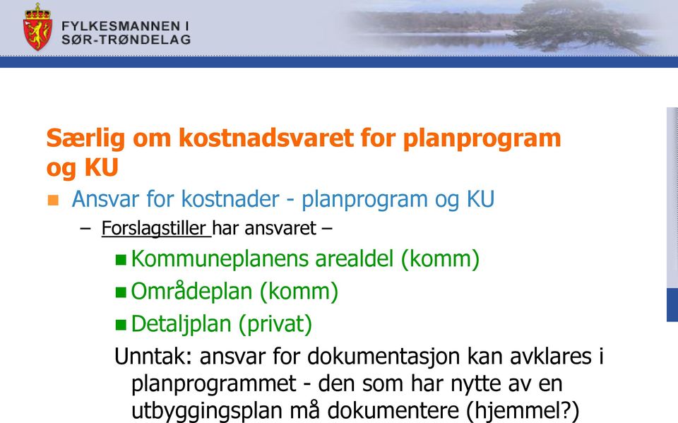 Områdeplan (komm) Detaljplan (privat) Unntak: ansvar for dokumentasjon kan