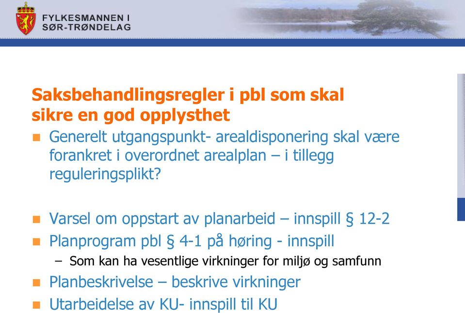 Varsel om oppstart av planarbeid innspill 12-2 Planprogram pbl 4-1 på høring - innspill Som kan