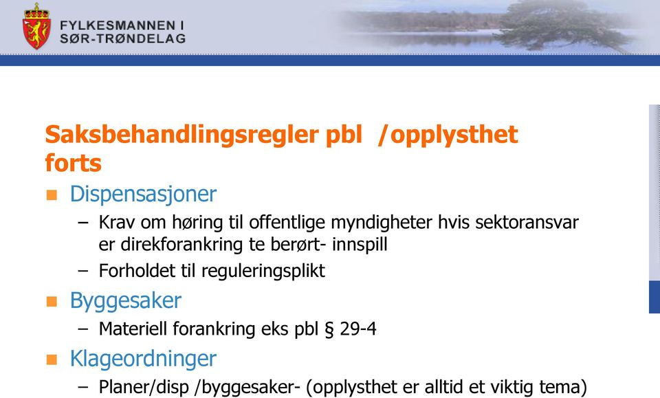 innspill Forholdet til reguleringsplikt Byggesaker Materiell forankring eks