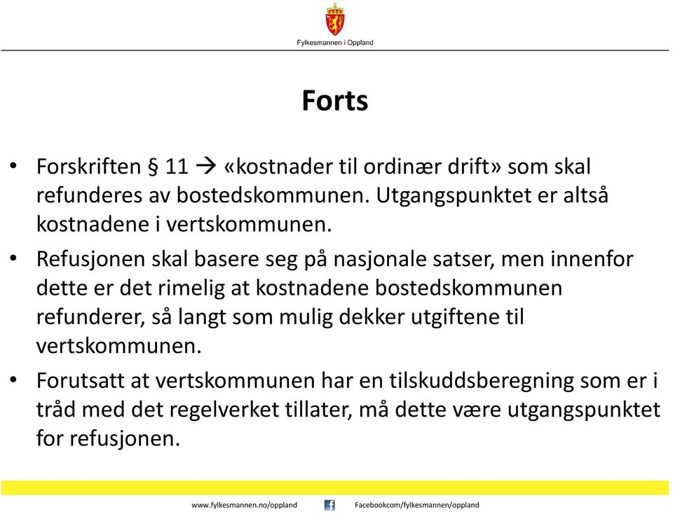 Refusjonen skal basere seg på nasjonale satser, men innenfor dette er det rimelig at kostnadene bostedskommunen