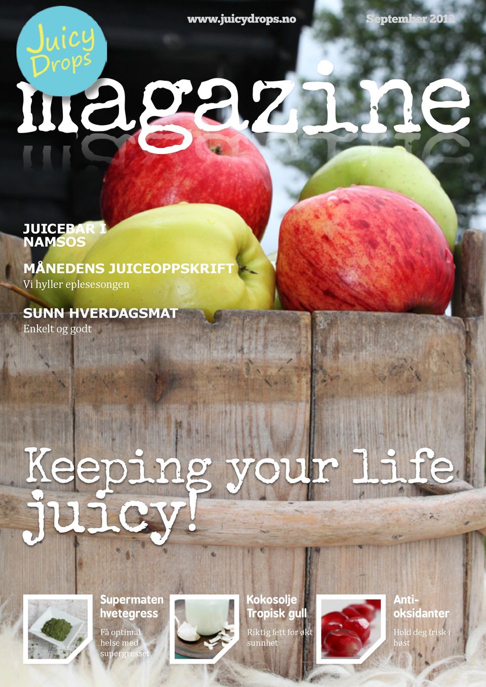 Vi hyller eplesesongen SUNN HVERDAGSMAT Enkelt og godt Keeping your life juicy!