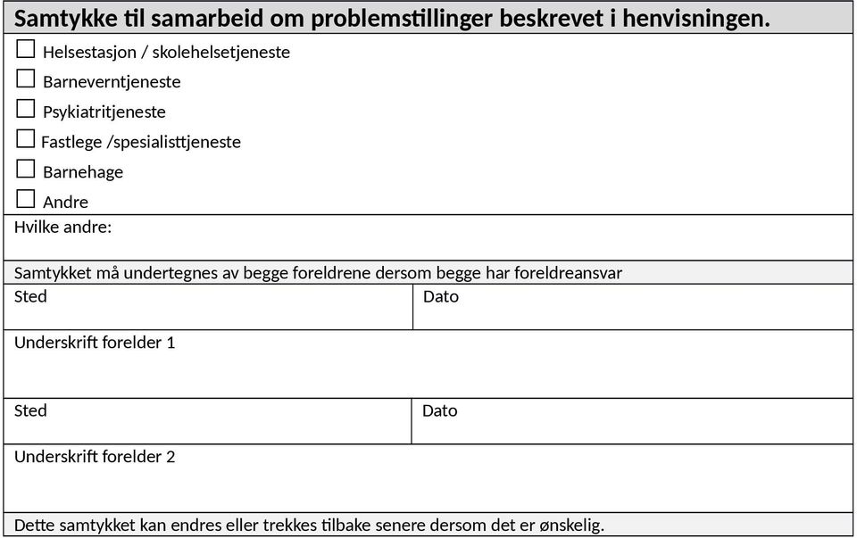 Barnehage Andre Hvilke andre: Samtykket må undertegnes av begge foreldrene dersom begge har