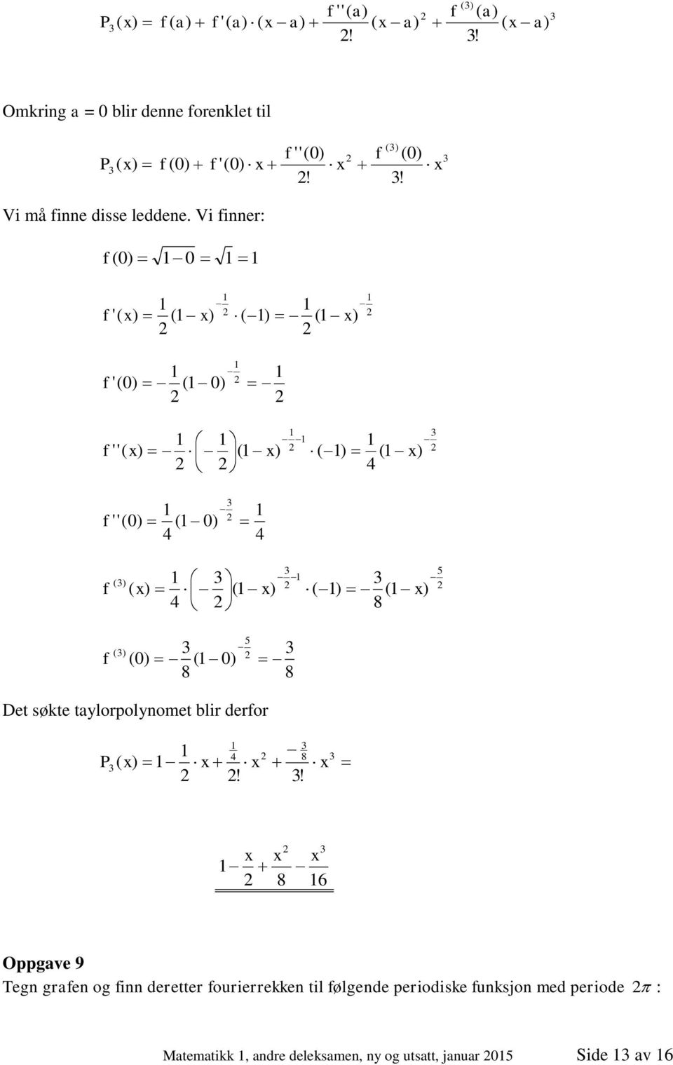Det økte taylorpolyomet blir derfor 8 P ( )!