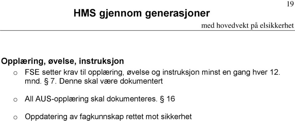 7. Denne skal være dokumentert o All AUS-opplæring skal