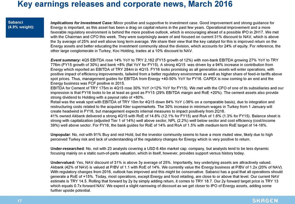 Operational improvement and a more favorable regulatory environment is behind the more positive outlook, which is encouraging ahead of a possible IPO in 2H17.