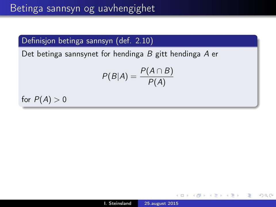 10) Det betinga sannsynet for hendinga