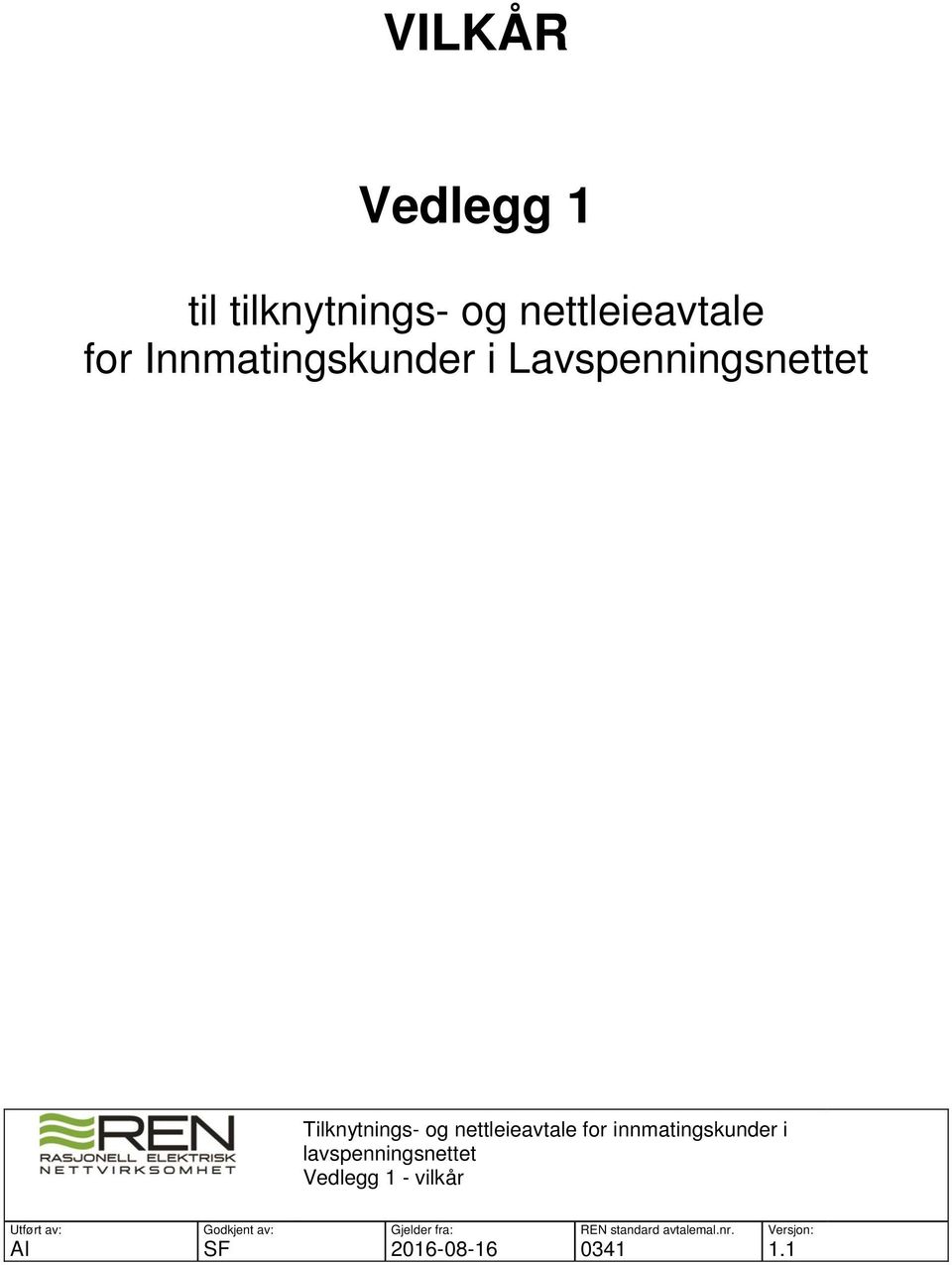 for innmatingskunder i lavspenningsnettet Vedlegg 1 - vilkår Utført av: