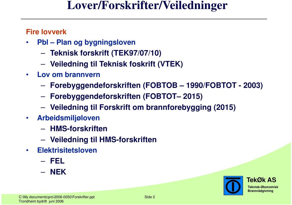 Forebyggendeforskriften (FOBTOT 2015) Veiledning til Forskrift om brannforebygging (2015) Arbeidsmiljøloven