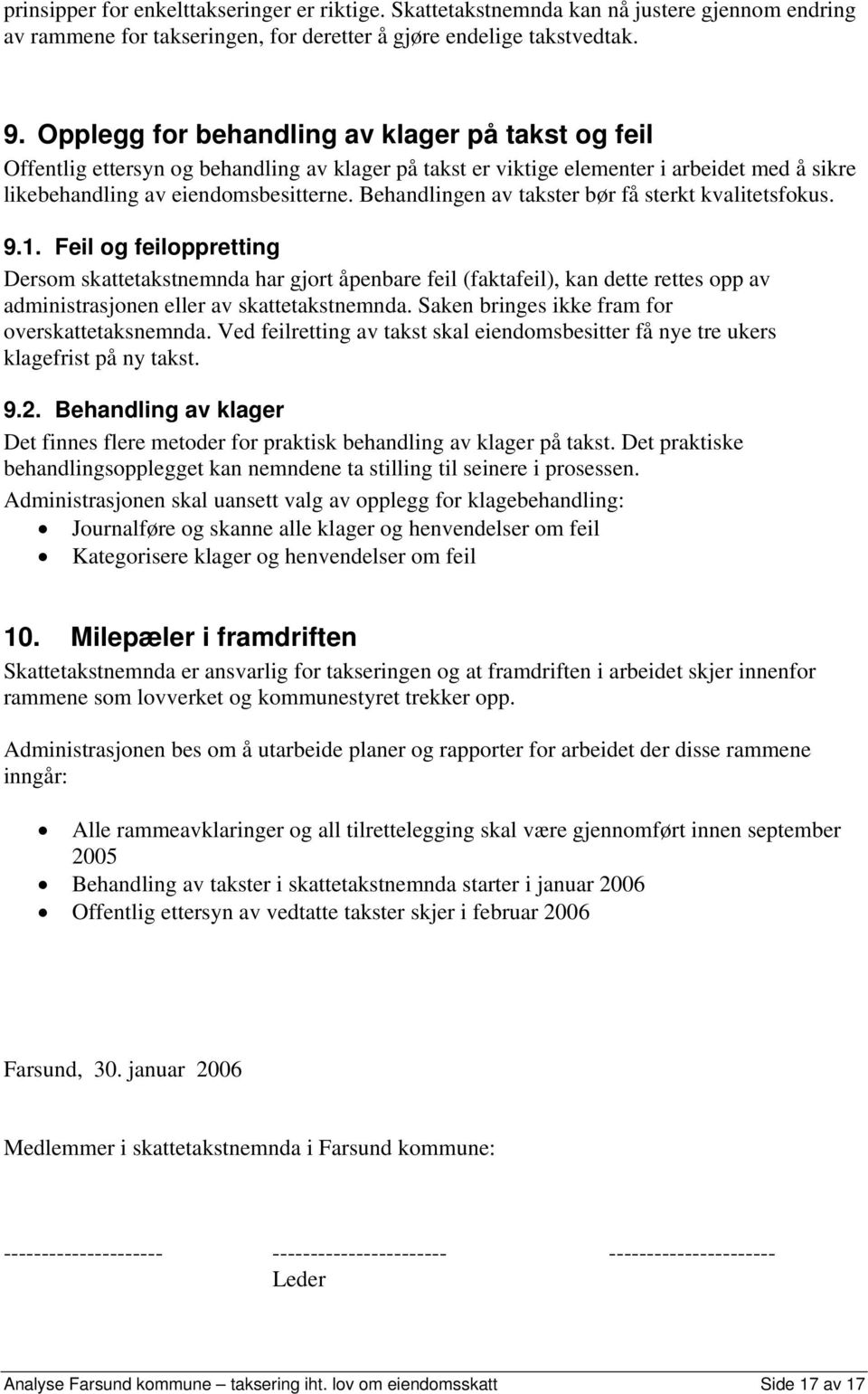 Behandlingen av takster bør få sterkt kvalitetsfokus. 9.1.