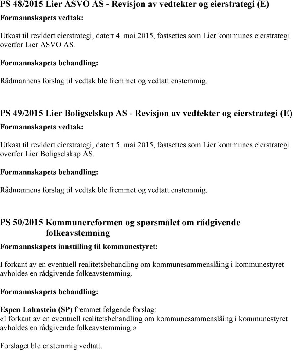 mai 2015, fastsettes som Lier kommunes eierstrategi overfor Lier Boligselskap AS.