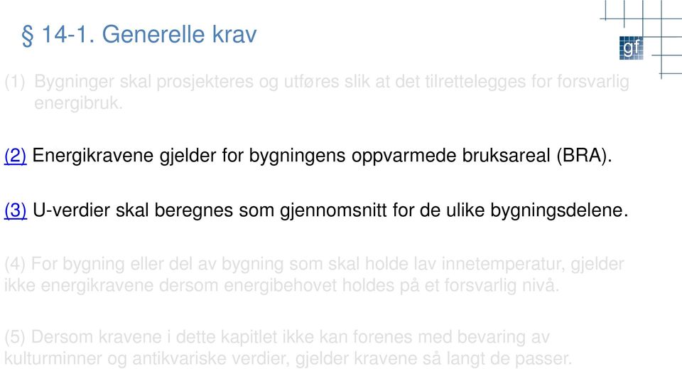 (3) U-verdier skal beregnes som gjennomsnitt for de ulike bygningsdelene.