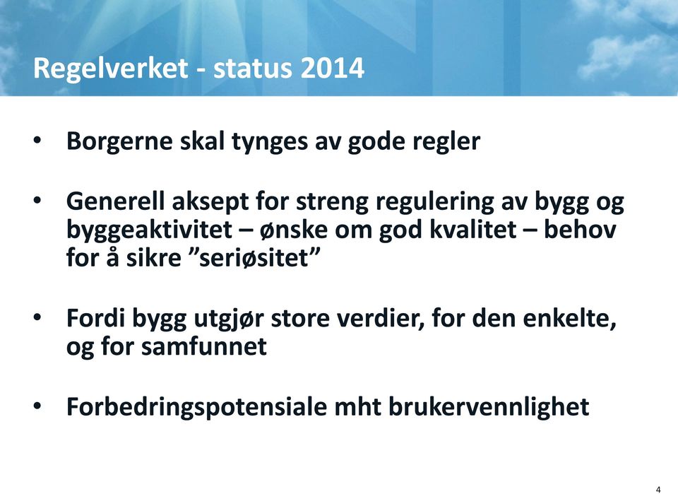 kvalitet behov for å sikre seriøsitet Fordi bygg utgjør store verdier,