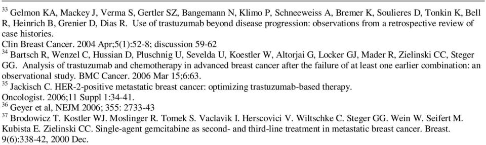 2004 Apr;5(1):52-8; discussion 59-62 34 Bartsch R, Wenzel C, Hussian D, Pluschnig U, Sevelda U, Koestler W, Altorjai G, Locker GJ, Mader R, Zielinski CC, Steger GG.