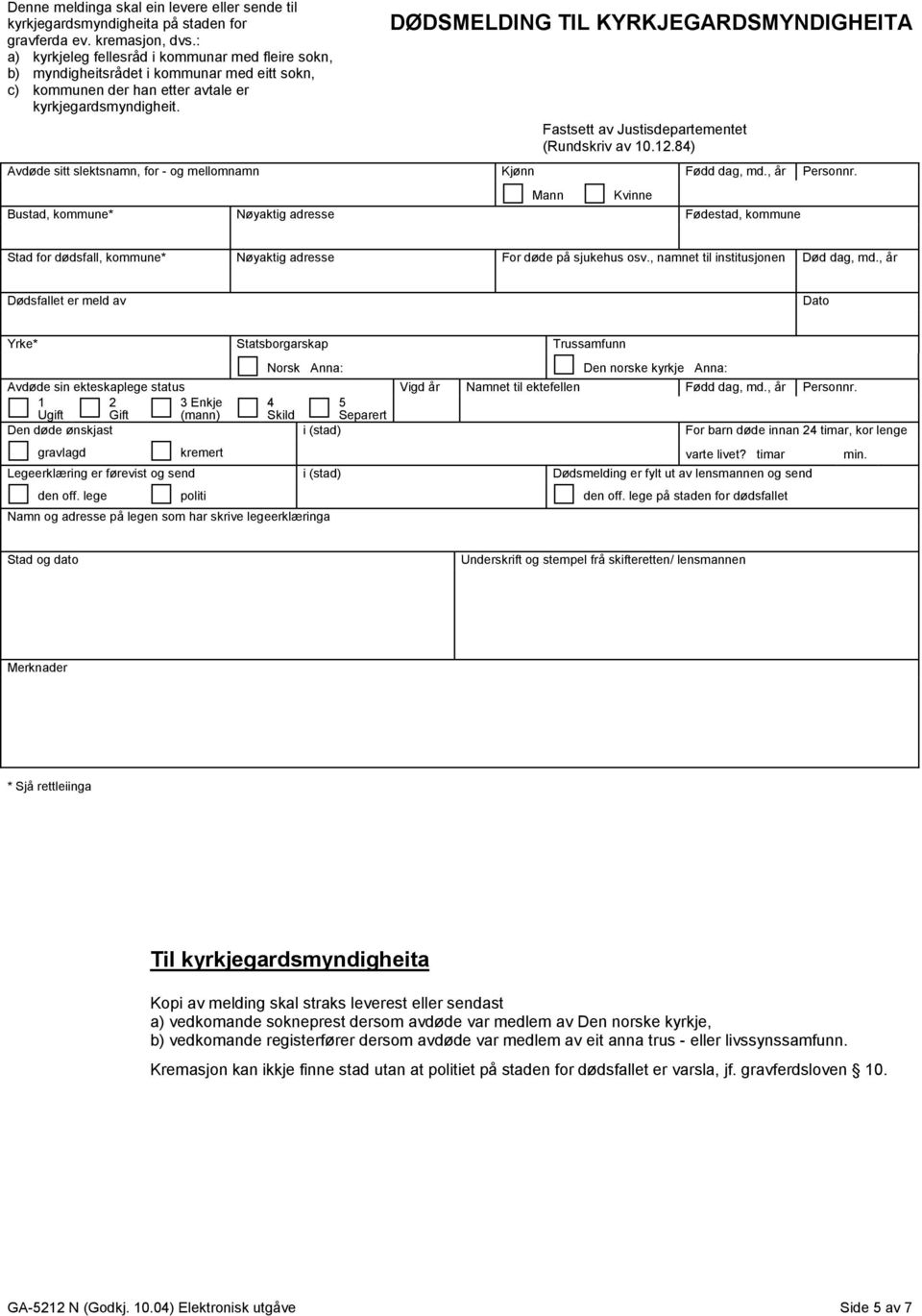 DØDSMELDING TIL KYRKJEGARDSMYNDIGHEITA (Rundskriv av 0..8) Stad for dødsfall, kommune* Nøyaktig adresse For døde på sjukehus osv., namnet til institusjonen Død dag, md.