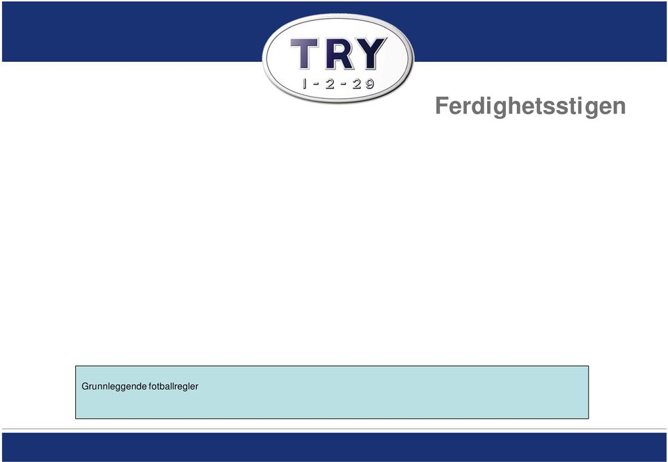 vanskelighetsgrad Føring med større temp Vendinger innside, utside, såle, dragninger, versteg Finter, skudd, tyngdeverføring Pasninger i r g bevegelse innside g utside Mttak høy ball, lav ball