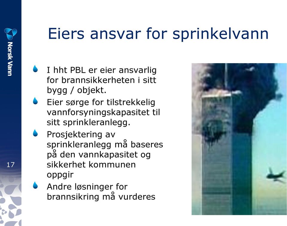 Eier sørge for tilstrekkelig vannforsyningskapasitet til sitt sprinkleranlegg.