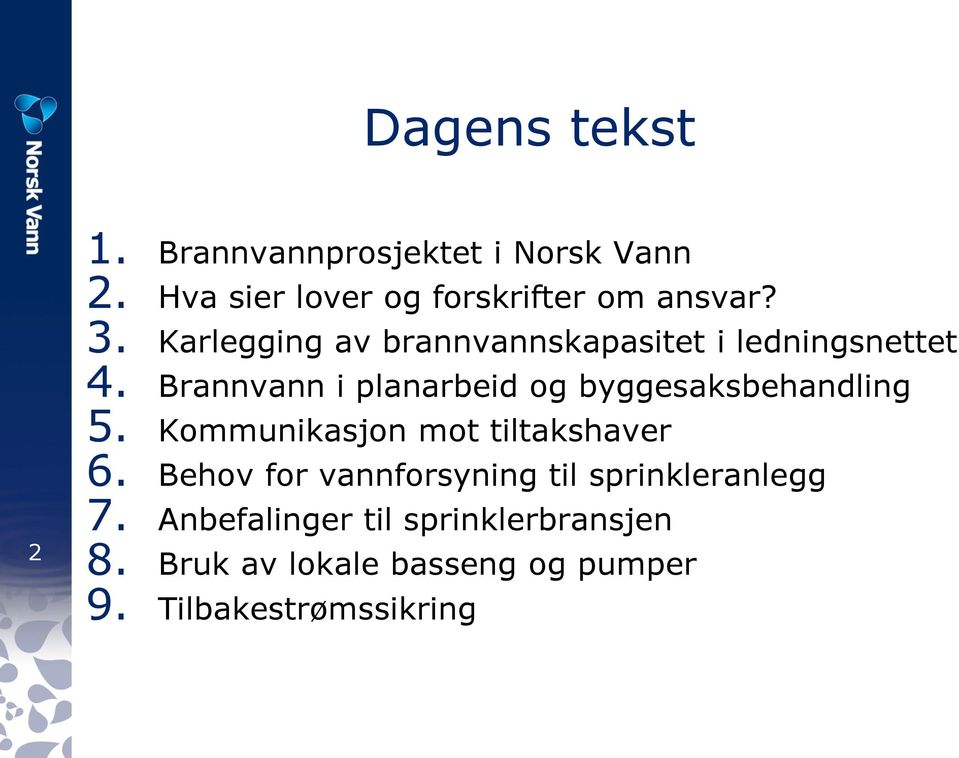 Brannvann i planarbeid og byggesaksbehandling 5. Kommunikasjon mot tiltakshaver 6.