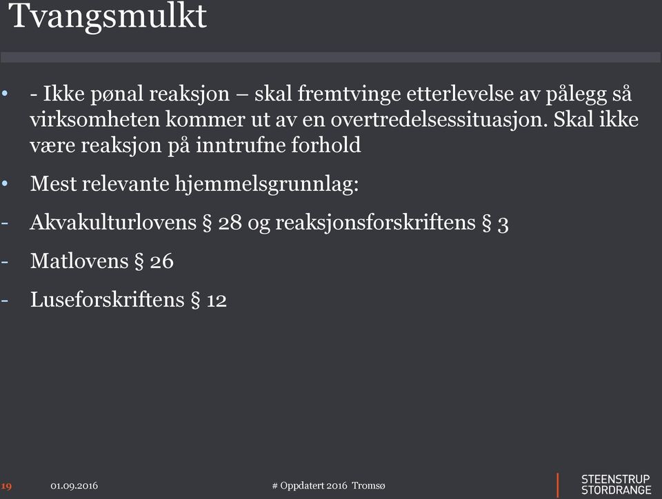 Skal ikke være reaksjon på inntrufne forhold Mest relevante