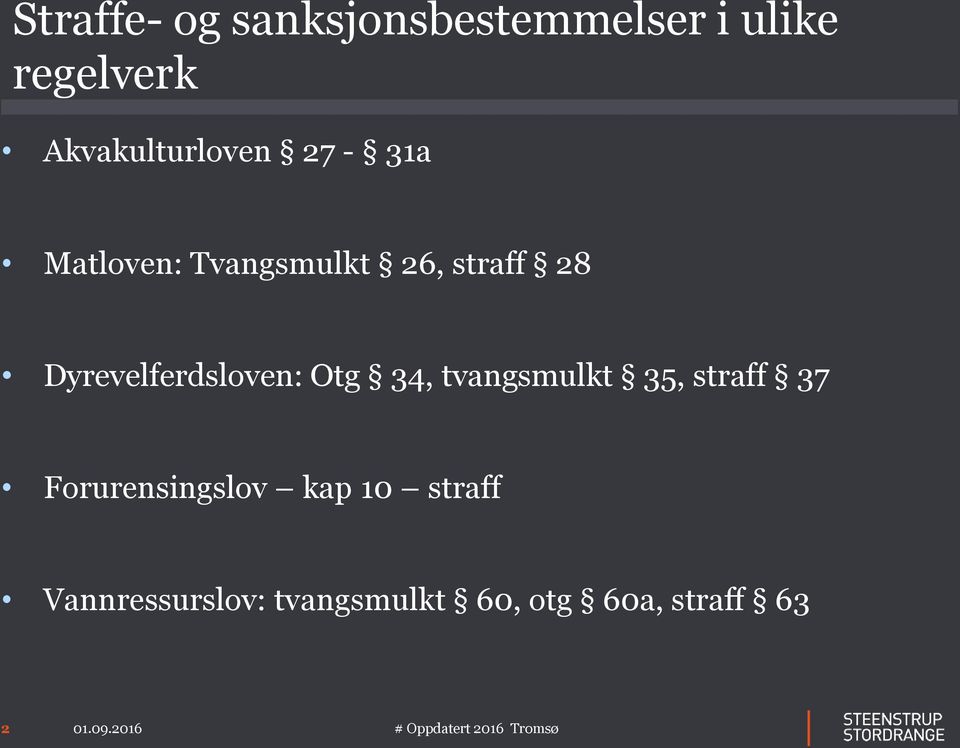 Dyrevelferdsloven: Otg 34, tvangsmulkt 35, straff 37