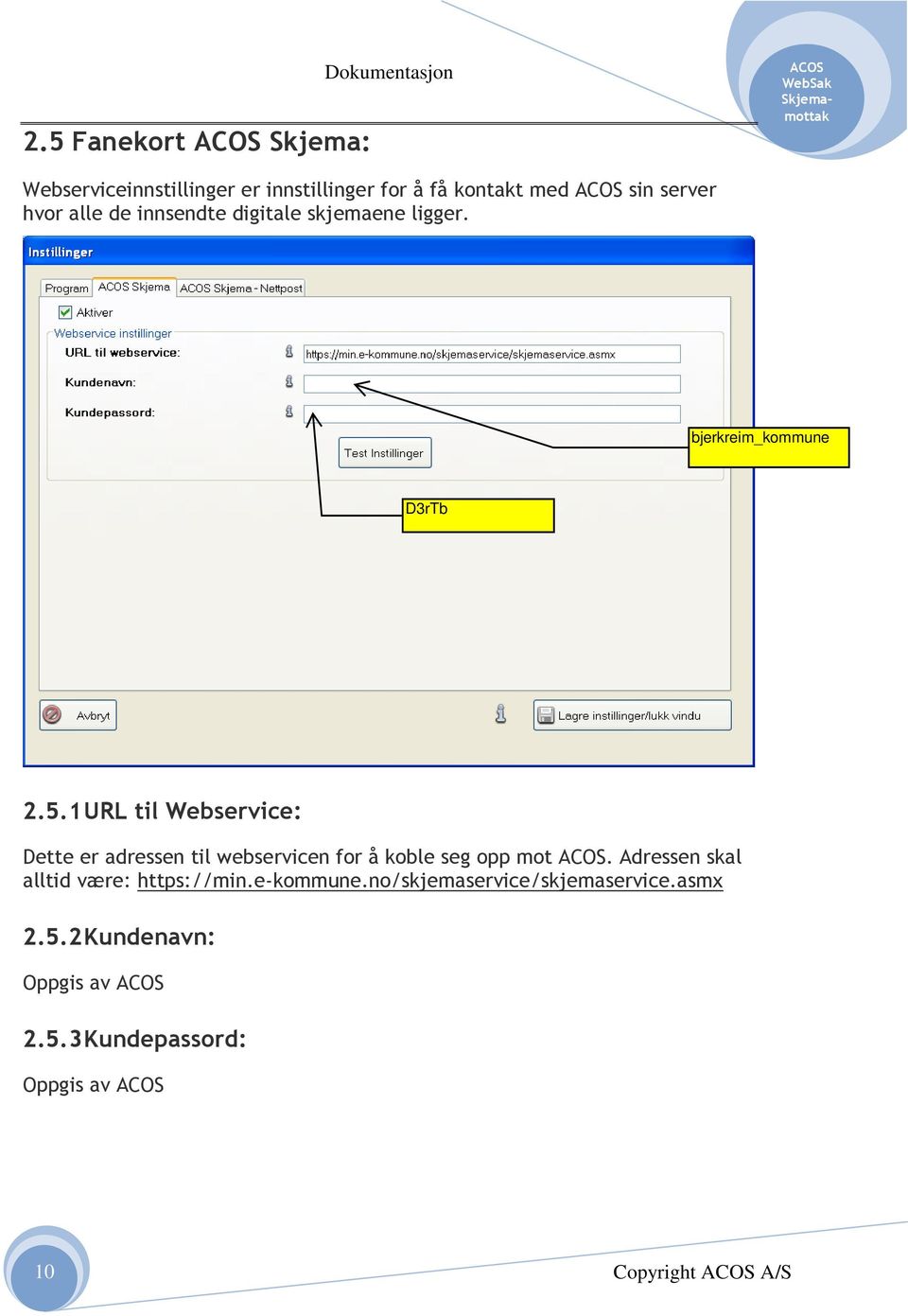 1 URL til Webservice: Dette er adressen til webservicen for å koble seg opp mot.